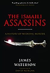 Ismaili Assassins: A History of Medieval Murder hind ja info | Ajalooraamatud | kaup24.ee