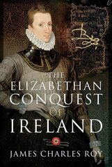 Elizabethan Conquest of Ireland: Bryskett's Cottage цена и информация | Исторические книги | kaup24.ee
