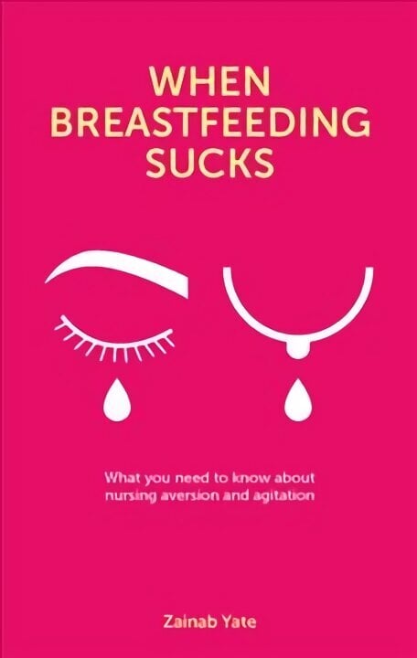 When Breastfeeding Sucks: What you need to know about nursing aversion and agitation цена и информация | Eneseabiraamatud | kaup24.ee