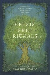 Celtic Tree Rituals: Ceremonies for the 13 Moon Months and a Day цена и информация | Самоучители | kaup24.ee