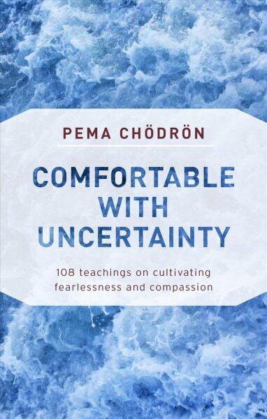 Comfortable with Uncertainty: 108 Teachings on Cultivating Fearlessness and Compassion цена и информация | Usukirjandus, religioossed raamatud | kaup24.ee