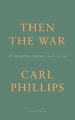 Then the War: And Selected Poems 2007-2020 hind ja info | Luule | kaup24.ee