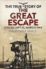 True Story of the Great Escape: Stalag Luft III, March 1944 цена и информация | Исторические книги | kaup24.ee