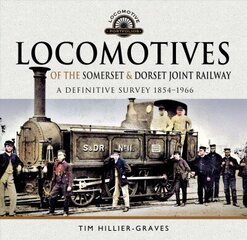 Locomotives of the Somerset & Dorset Joint Railway: A Definitive Survey, 1854-1966 цена и информация | Путеводители, путешествия | kaup24.ee