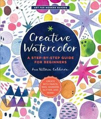 Creative Watercolor: A Step-by-Step Guide for Beginners--Create with Paints, Inks, Markers, Glitter, and More!, Volume 1 цена и информация | Книги о питании и здоровом образе жизни | kaup24.ee