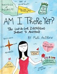 Am I There Yet?: The Loop-de-loop, Zig-Zagging Journey to Adulthood цена и информация | Романы | kaup24.ee