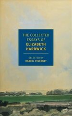 Collected Essays of Elizabeth Hardwick: Collected Essays Main hind ja info | Luule | kaup24.ee