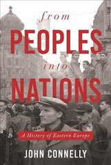 From Peoples into Nations: A History of Eastern Europe hind ja info | Ajalooraamatud | kaup24.ee