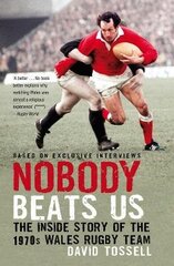 Nobody Beats Us: The Inside Story of the 1970s Wales Rugby Team цена и информация | Книги о питании и здоровом образе жизни | kaup24.ee