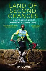Land of Second Chances: The Impossible Rise of Rwanda's Cycling Team hind ja info | Reisiraamatud, reisijuhid | kaup24.ee