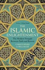 Islamic Enlightenment: The Modern Struggle Between Faith and Reason цена и информация | Духовная литература | kaup24.ee