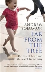 Far From The Tree: Parents, Children and the Search for Identity hind ja info | Eneseabiraamatud | kaup24.ee