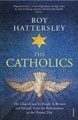 Catholics: The Church and its People in Britain and Ireland, from the Reformation to the Present Day hind ja info | Usukirjandus, religioossed raamatud | kaup24.ee