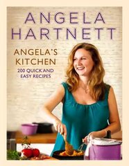 Angela's Kitchen: 200 Quick and Easy Recipes цена и информация | Книги рецептов | kaup24.ee