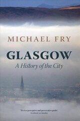 Glasgow: A History of the City hind ja info | Ajalooraamatud | kaup24.ee