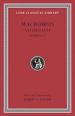 Saturnalia: Books 6-7, Volume III цена и информация | Исторические книги | kaup24.ee