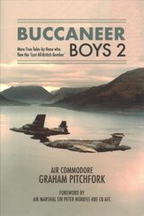 Buccaneer Boys 2: More True Tales by those who flew the 'Last All-British Bomber' цена и информация | Исторические книги | kaup24.ee