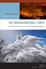 Unconstructable Earth: An Ecology of Separation hind ja info | Ajalooraamatud | kaup24.ee