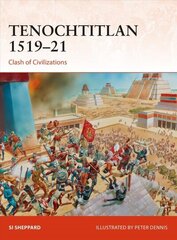 Tenochtitlan 1519-21: Clash of Civilizations цена и информация | Исторические книги | kaup24.ee