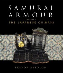 Samurai Armour: Volume I: The Japanese Cuirass, Volume I, The Japanese Cuirass hind ja info | Ajalooraamatud | kaup24.ee