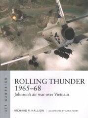 Rolling Thunder 1965-68: Johnson's air war over Vietnam hind ja info | Ajalooraamatud | kaup24.ee