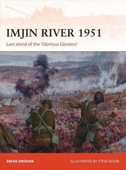 Imjin River 1951: Last stand of the 'Glorious Glosters' цена и информация | Исторические книги | kaup24.ee