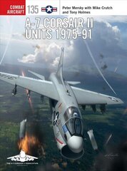 A-7 Corsair II Units 1975-91 hind ja info | Ajalooraamatud | kaup24.ee