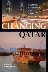 Changing Qatar: Culture, Citizenship, and Rapid Modernization hind ja info | Ajalooraamatud | kaup24.ee