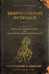 Vampyroteuthis Infernalis: A Treatise, with a Report by the Institut Scientifique de Recherche Paranaturaliste hind ja info | Ajalooraamatud | kaup24.ee