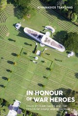 In Honour of War Heroes: Colin St Clair Oakes and the Design of Kranji War Memorial цена и информация | Исторические книги | kaup24.ee