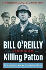 Killing Patton: The Strange Death of World War II's Most Audacious General hind ja info | Ajalooraamatud | kaup24.ee