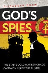 God's Spies: The Stasi's Cold War espionage campaign inside the Church New edition цена и информация | Исторические книги | kaup24.ee