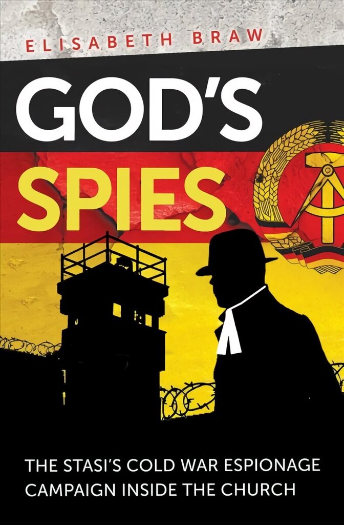 God's Spies: The Stasi's Cold War espionage campaign inside the Church New edition hind ja info | Ajalooraamatud | kaup24.ee