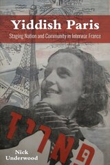 Yiddish Paris: Staging Nation and Community in Interwar France цена и информация | Исторические книги | kaup24.ee