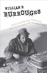 William S. Burroughs Cutting Up the Century hind ja info | Ajalooraamatud | kaup24.ee
