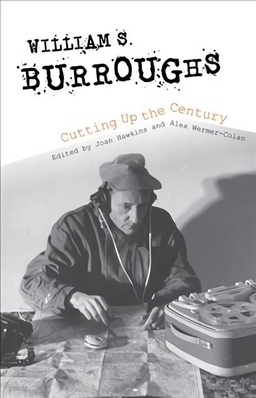 William S. Burroughs Cutting Up the Century цена и информация | Ajalooraamatud | kaup24.ee