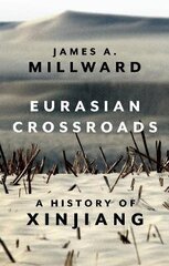 Eurasian Crossroads: A History of Xinjiang hind ja info | Ajalooraamatud | kaup24.ee