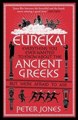 Eureka!: Everything You Ever Wanted to Know About the Ancient Greeks But Were Afraid to Ask Main hind ja info | Ajalooraamatud | kaup24.ee