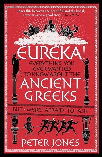 Eureka!: Everything You Ever Wanted to Know About the Ancient Greeks But Were Afraid to Ask Main цена и информация | Ajalooraamatud | kaup24.ee