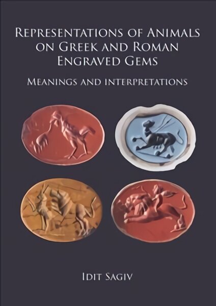 Representations of Animals on Greek and Roman Engraved Gems: Meanings and interpretations hind ja info | Ajalooraamatud | kaup24.ee