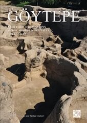 Goeytepe: Neolithic Excavations in the Middle Kura Valley, Azerbaijan цена и информация | Исторические книги | kaup24.ee