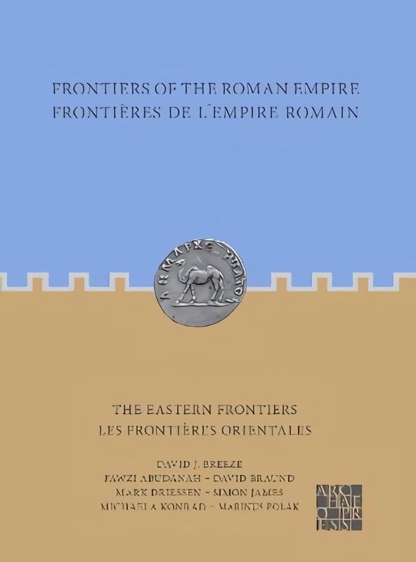Frontiers of the Roman Empire: The Eastern Frontiers: Frontieres de l'Empire Romain : Les frontieres orientales цена и информация | Ajalooraamatud | kaup24.ee