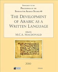 Development of Arabic as a Written Language: Supplement to the Proceedings of the Seminar for Arabian Studies Volume 40 2010 2010, v. 40 hind ja info | Ajalooraamatud | kaup24.ee
