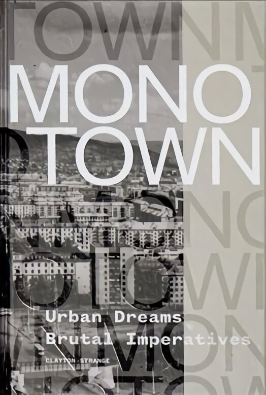 Monotown: Urban Dreams Brutal Imperatives hind ja info | Ajalooraamatud | kaup24.ee