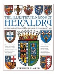 Illustrated Book of Heraldry: An International History of Heraldry and Its Contemporary Uses hind ja info | Ajalooraamatud | kaup24.ee