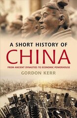 Short History of China: From Ancient Dynasties to Economic Powerhouse цена и информация | Исторические книги | kaup24.ee
