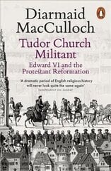 Tudor Church Militant: Edward VI and the Protestant Reformation hind ja info | Ajalooraamatud | kaup24.ee