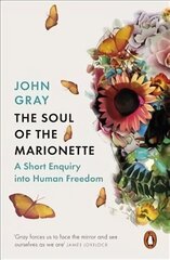 Soul of the Marionette: A Short Enquiry into Human Freedom hind ja info | Ajalooraamatud | kaup24.ee