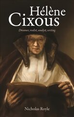 HeLeNe Cixous: Dreamer, Realist, Analyst, Writing цена и информация | Исторические книги | kaup24.ee