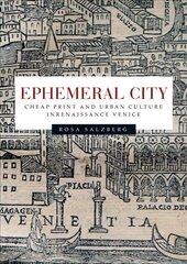 Ephemeral City: Cheap Print and Urban Culture in Renaissance Venice hind ja info | Ajalooraamatud | kaup24.ee